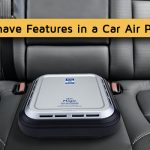 Must have features in a car air purifier