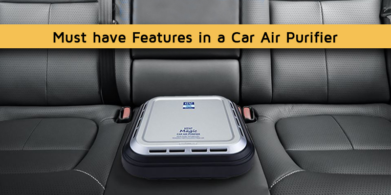 Must have features in a car air purifier