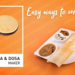 Easy Ways to Make Dosa