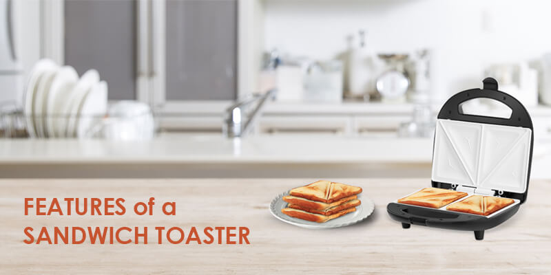 Features of a Sandwich Toaster