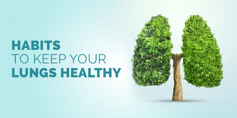 Habits to Keep your Lungs Healthy