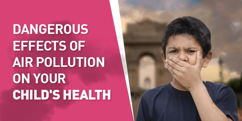 Dangerous Effects of Air Pollution on your Child's Health