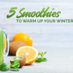 5 Smoothies to Warm up your Winter Mornings