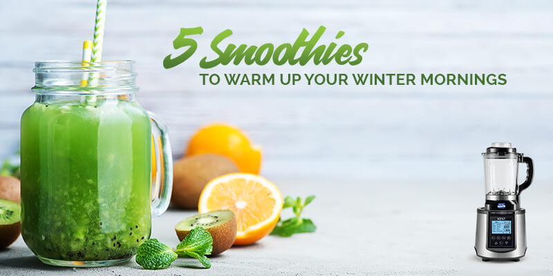 5 Smoothies to Warm up your Winter Mornings