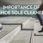 Importance-of-Shoe-Sole-Cleaner