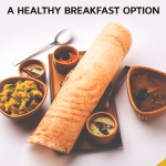 Reasons to Eat Dosa for Breakfast