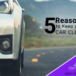 5 Reasons to Clean your car