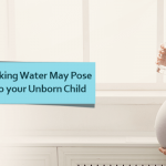 Effects of drinking contaminated water on pregnancy and unborn child