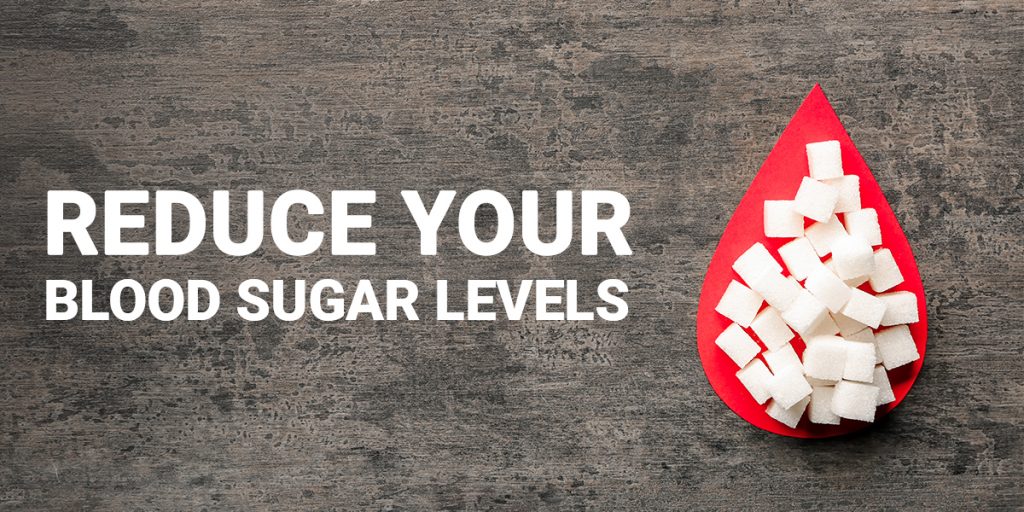 Reduce Your Blood Sugar Levels