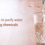 How to purify water without using chemicals