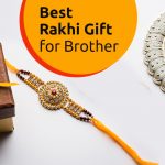 Best rakhi gift for Brother